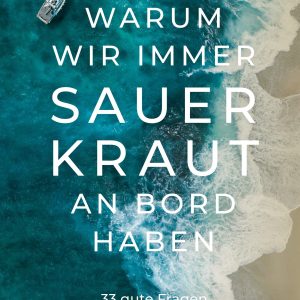 Warum wir immer Sauerkraut an Bord haben